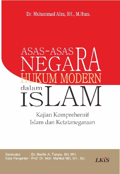 ASAS-ASAS NEGARA HUKUM MODERN dalam ISLAM ; Kajian Komprehensif Islam dan Ketatanegaraan